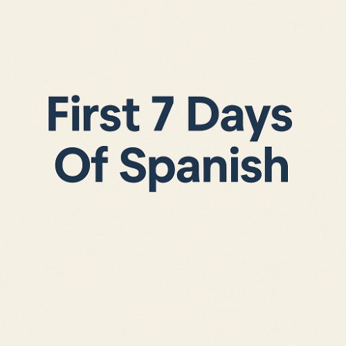 My First 7 Days Of Spanish Conversations
