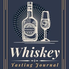 ❤read✔ Whiskey Tasting Journal: A Logbook to Document Whiskey & Scotch Tasting Notes, Reviews &