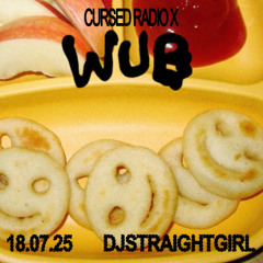 djstraightgirl | WUB takeover on cursedfm 18.07.25