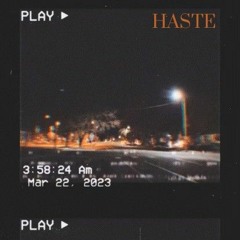 "HASTE"