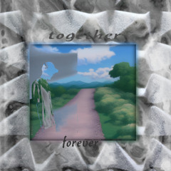 together, we are forever