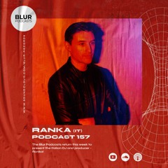 Blur Podcasts 157 - Ranka (Italy)