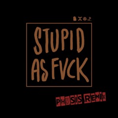 Neelix & Symphonix - Stupid As Fvck (PHYSIS Rmx)
