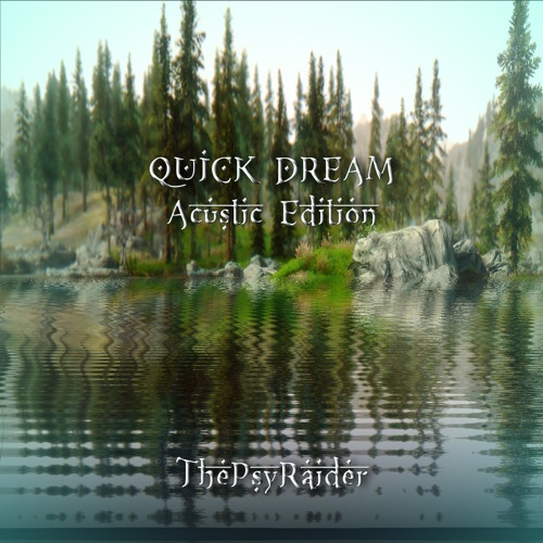 Dream Quick - Acustic  Edition - ThePsyRaider