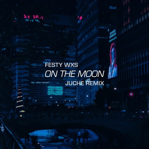 Juche - On The Moon (feat. Festy Wxs) (Remix)
