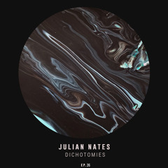 Dichotomies By Julian Nates Episode 26