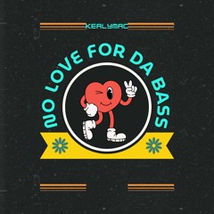 KealyMac - No Love For Da Bass