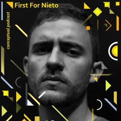 First For Nieto - Conceptual Podcast - 100% Own Productions (November 2021)