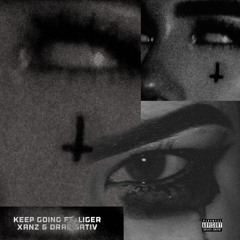 Keep Going (ft. Drae Sativ & Liger Xanz)