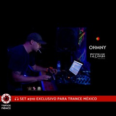 Ohmny / Set #310 exclusivo para Trance México