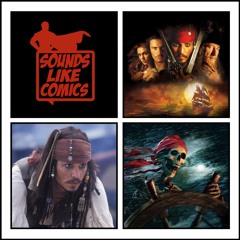 Sounds Like Comics Ep 283 - Pirates of the Caribbean: The Curse of the Black Pearl (Movie 2003)