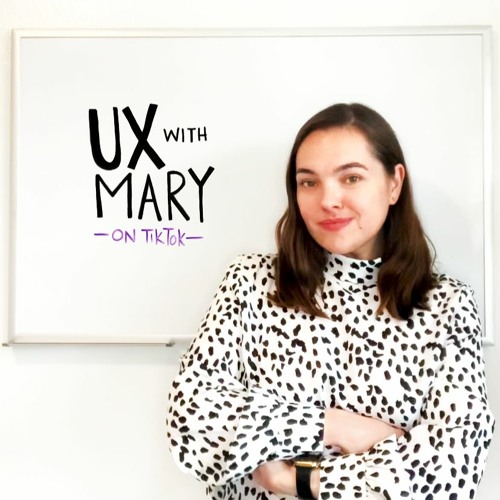 Episode 54 with Mary Formanek on UX Dark Patterns & Sharing UX Insight on TikTok