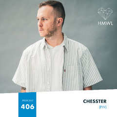 HMWL Podcast 406: Chesster (PIV)