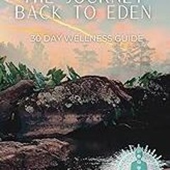 Get FREE B.o.o.k The Journey Back to Eden: 30 Day Wellness Guide