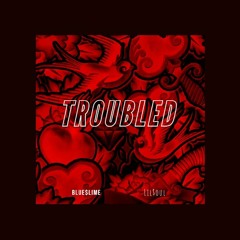 Blue$lime - Troubled (Ft. Lil $oul) (Prod. AnswerInc)