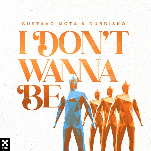 Gustavo Mota, Dubdisko - I Don't Wanna Be (Extended Mix)