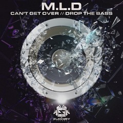 M.L.D - CAN'T GET OVER / DROP THE BASS