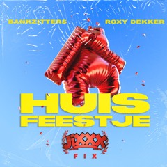 Bankzitters Ft. Roxy Dekker - Huisfeestje (JiXXX Fix)