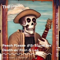 Peach Please #2: Blind Joe Death w/ Riin & Leo // 05.04.24