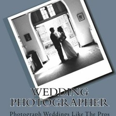 [READ] KINDLE PDF EBOOK EPUB Wedding Photographer: Photograph Weddings Like The Pros by  David M Gra