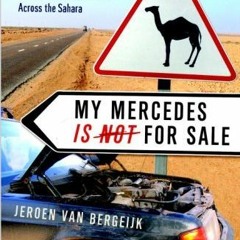 [Access] KINDLE 📫 My Mercedes is Not for Sale: From Amsterdam to Ouagadougou...An Au