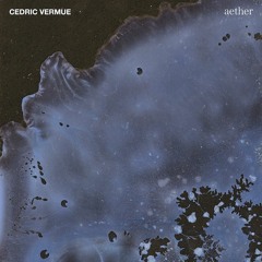 TRACK PREMIERE : Cedric Vermue - Aether
