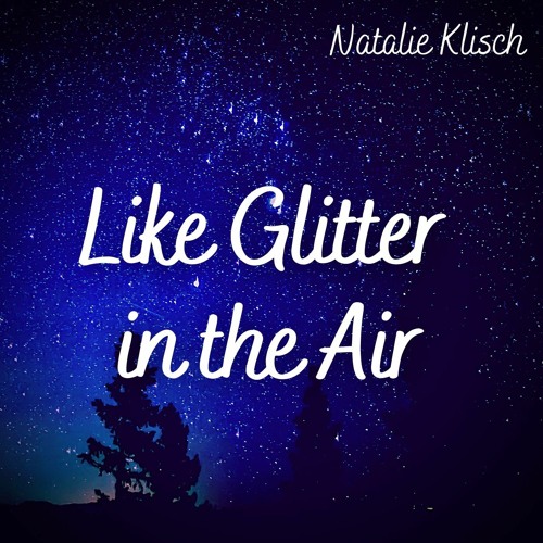 Stream Like Glitter In The Air by Natalie's Piano Melodies Listen