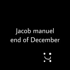 Jacob manuel - end of December