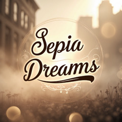 Sepia Dreams