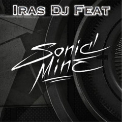 Iras Dj Feat Sonic Mine (ONLY SONIC MINE)