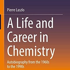 free PDF 📕 A Life and Career in Chemistry: Autobiography from the 1960s to the 1990s