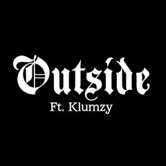 Outside (Ft. Klumsy)