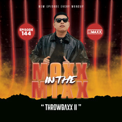 MAXX IN THE MIXX 144 - " THROWBAXX II "