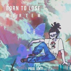 Born To Lose (Prod. Jon t)