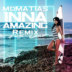 INNA - Amazing - MDMATIAS 2021 remix