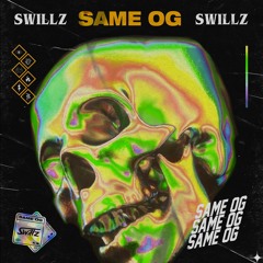 Swillz - Same OG (FREE DOWNLOAD)