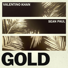 Valentino Khan, Sean Paul - Gold (feat. Sean Paul)