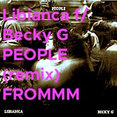 Libiana - People (Frommm Remix ft. becky G)