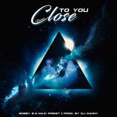 Bobby B & Maxi Priest - Close To You Remix (Prod. By Dj Danny)