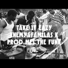 Take It Eazy / Enemy&Familas K (Prod.MeS The Funk)