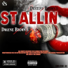 Destiny Brown's & Dwayne Brown's _Stallin_Demxlitixn..mp3