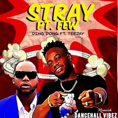 Ding Dong & Teejay - Stray Pt Few (Dancehall 2021) @GazaPriiinceEnt