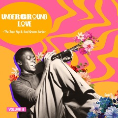Underground Love Vol. 8 -The Jazz Hop & Soul Groove Series-