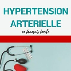 Lire HYPERTENSION ARTERIELLE en français facile: tout sur l'hypertenson artérielle: signes-causes-