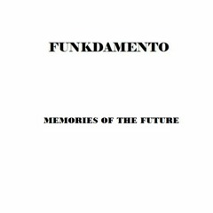 Funkdamento - Memories Of The Future