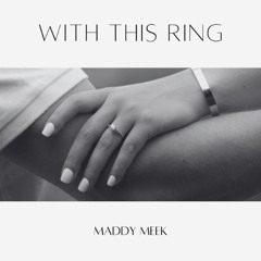 Maddy Meek - With This Ring [Prod. by Wyatt Boyer]