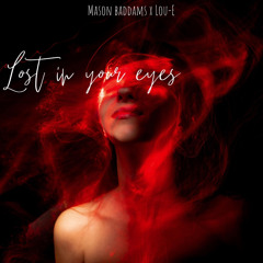 Lost in your eyes (ft mason baddams)