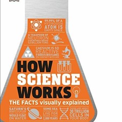 [Access] KINDLE 🖊️ How Science Works: The Facts Visually Explained (How Things Work)