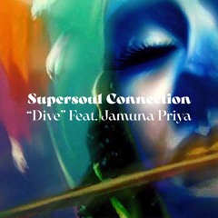 Supersoul Connection - Dive Feat. Jamuna Priya