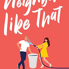 View PDF 📝 Neighbors Like That: A Romantic Comedy (A Love Like This Book 1) by  Cari